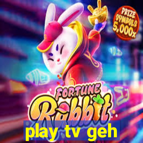 play tv geh